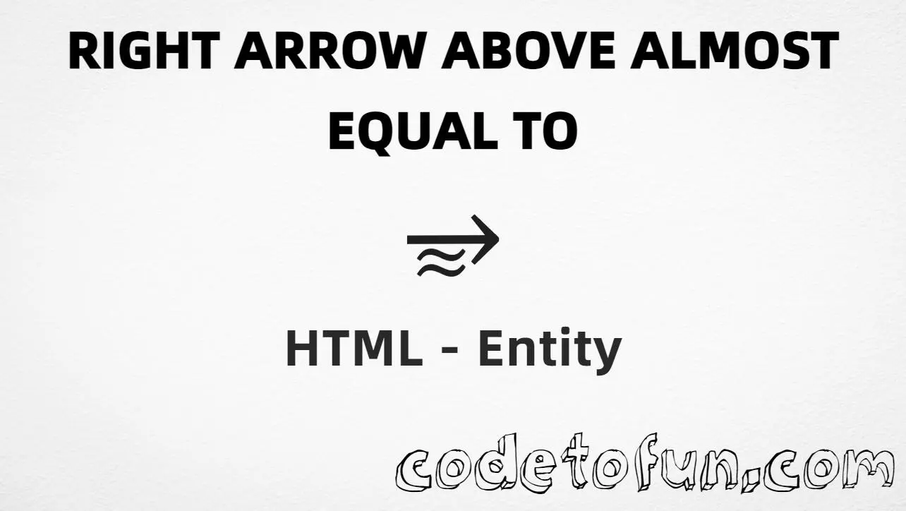 HTML entity for Right Arrow Above Almost Equal To (U+2975) — hex, decimal, and CSS tutorial