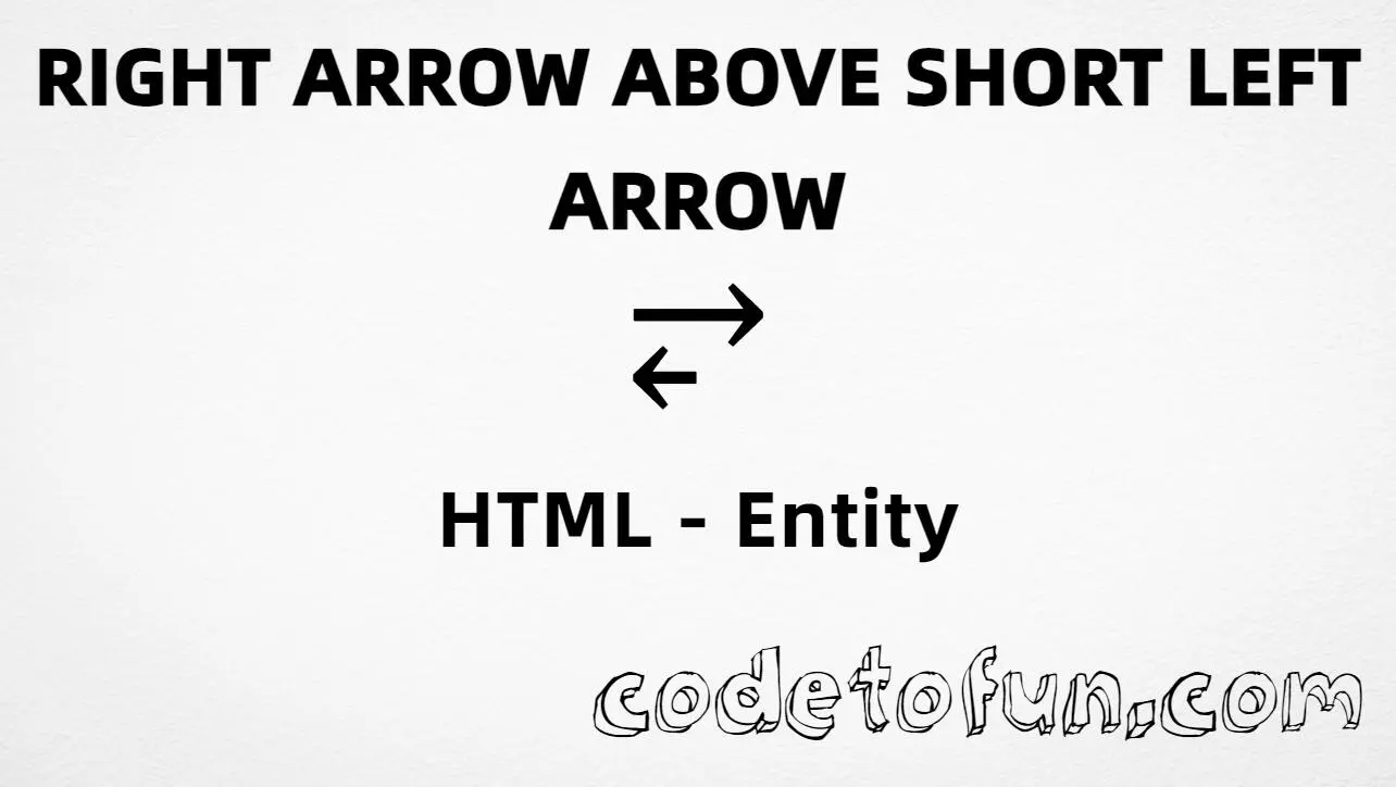 HTML entity for Right Arrow Above Short Left Arrow (U+2942) — hex, decimal, and CSS tutorial