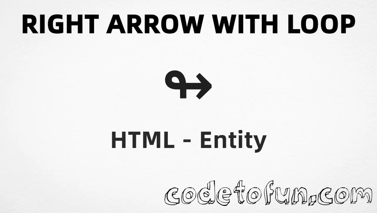 HTML entity for Right Arrow Loop (U+21AC) — named ↬, hex, decimal, and CSS tutorial