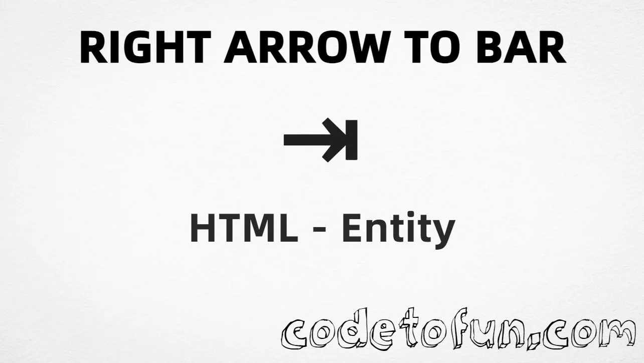 HTML entity for Right Arrow To Bar (U+21E5) — named &rarrb;, hex, decimal, and CSS tutorial