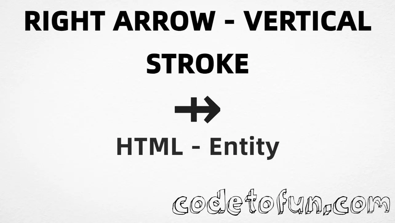 HTML entity for Right Arrow Vertical Stroke (U+21F8) — hex, decimal, and CSS tutorial