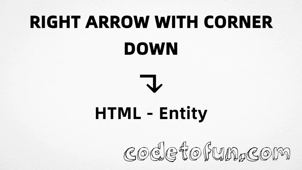 HTML entity for Right Arrow With Corner Down (U+21B4) — hex, decimal, and CSS tutorial