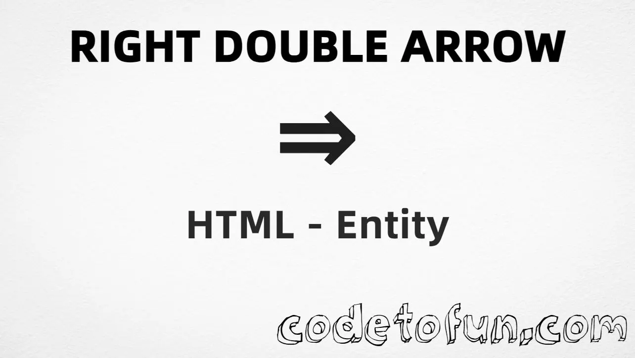 HTML entity for Right Double Arrow (U+21D2) — named ⇒, hex, decimal, and CSS tutorial