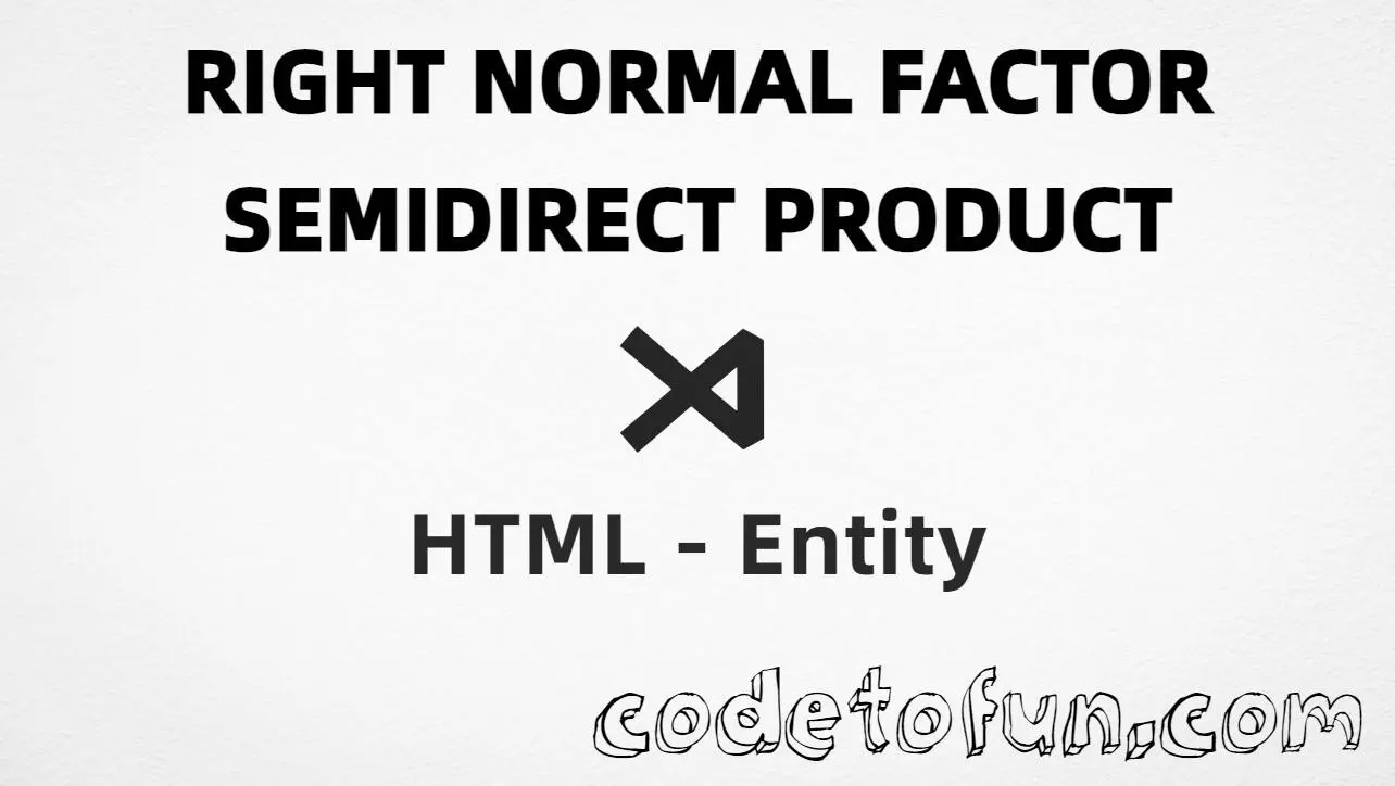 HTML entity for Right Normal Factor Semidirect Product (U+22CA) — named &rtimes;, hex, decimal, and CSS tutorial