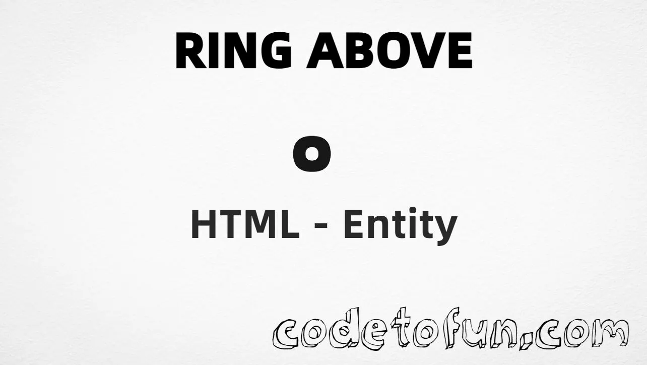 HTML entity for Ring Above combining mark (U+030A) — hex, decimal, and CSS tutorial