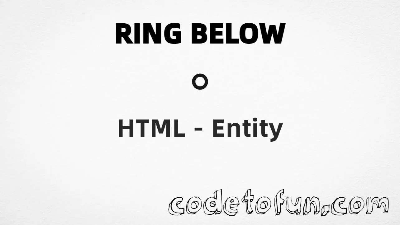 HTML entity for Ring Below combining mark (U+0325) — hex, decimal, and CSS tutorial