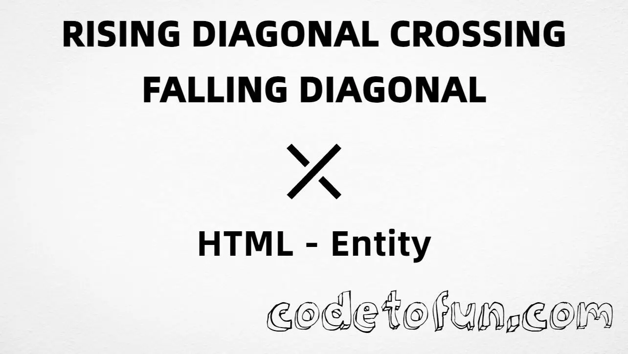 HTML entity for Rising Diagonal Crossing Falling Diagonal (U+292B) — hex, decimal, and CSS tutorial