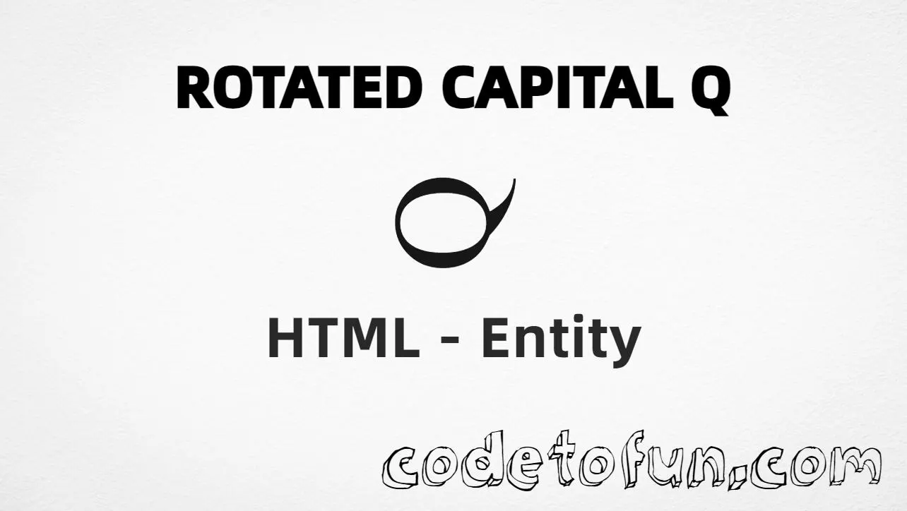 HTML entity for Rotated Capital Q (U+213A) — hex, decimal, and CSS tutorial