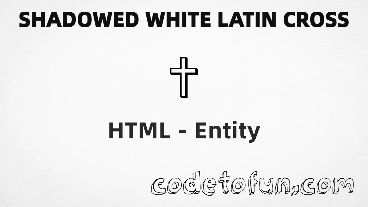 HTML entity for Shadowed White Latin Cross (U+271E) — hex, decimal, and CSS tutorial