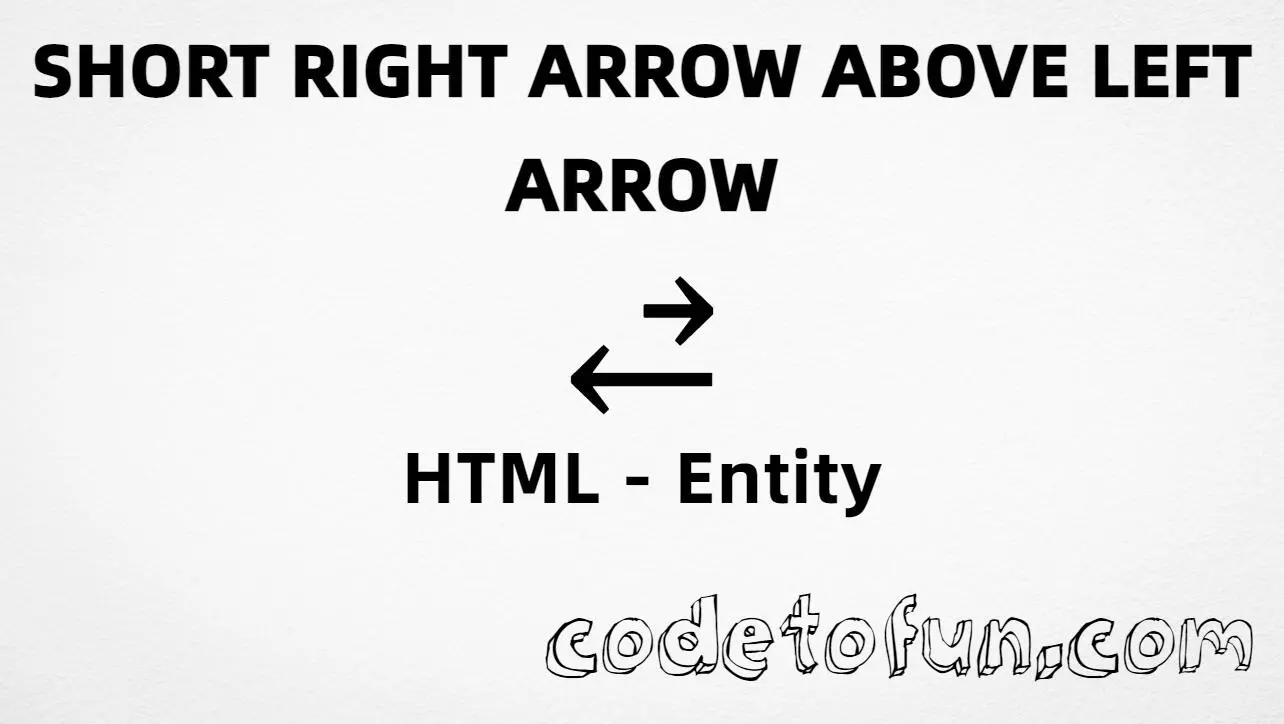 HTML entity for Short Right Arrow Above Left Arrow (U+2944) — hex, decimal, and CSS tutorial