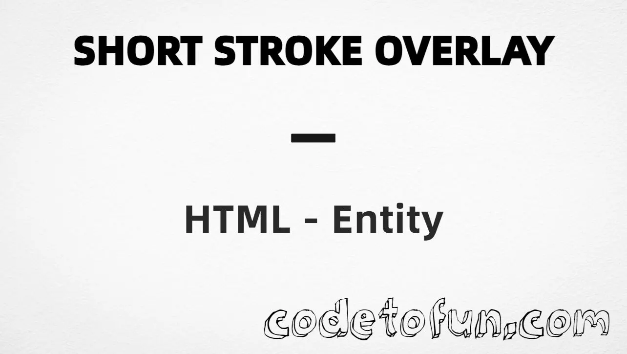 HTML entity for Short Stroke Overlay (U+0335) — hex, decimal, and CSS tutorial