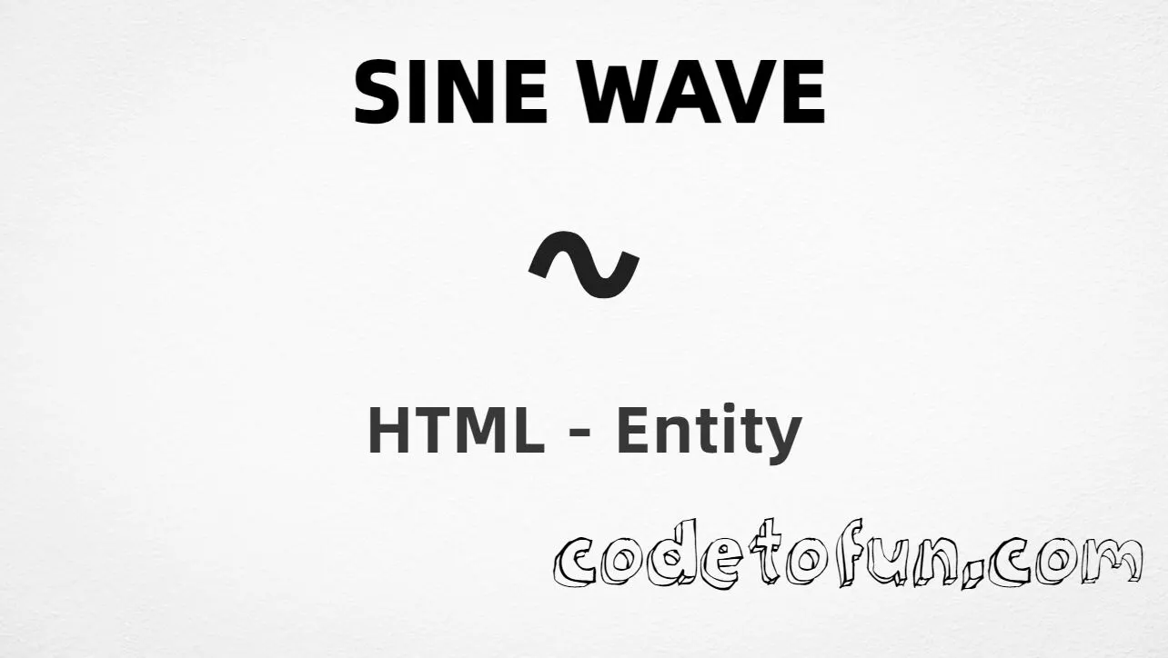 HTML entity for Sine Wave (U+223F) — acd, hex, decimal, and CSS tutorial