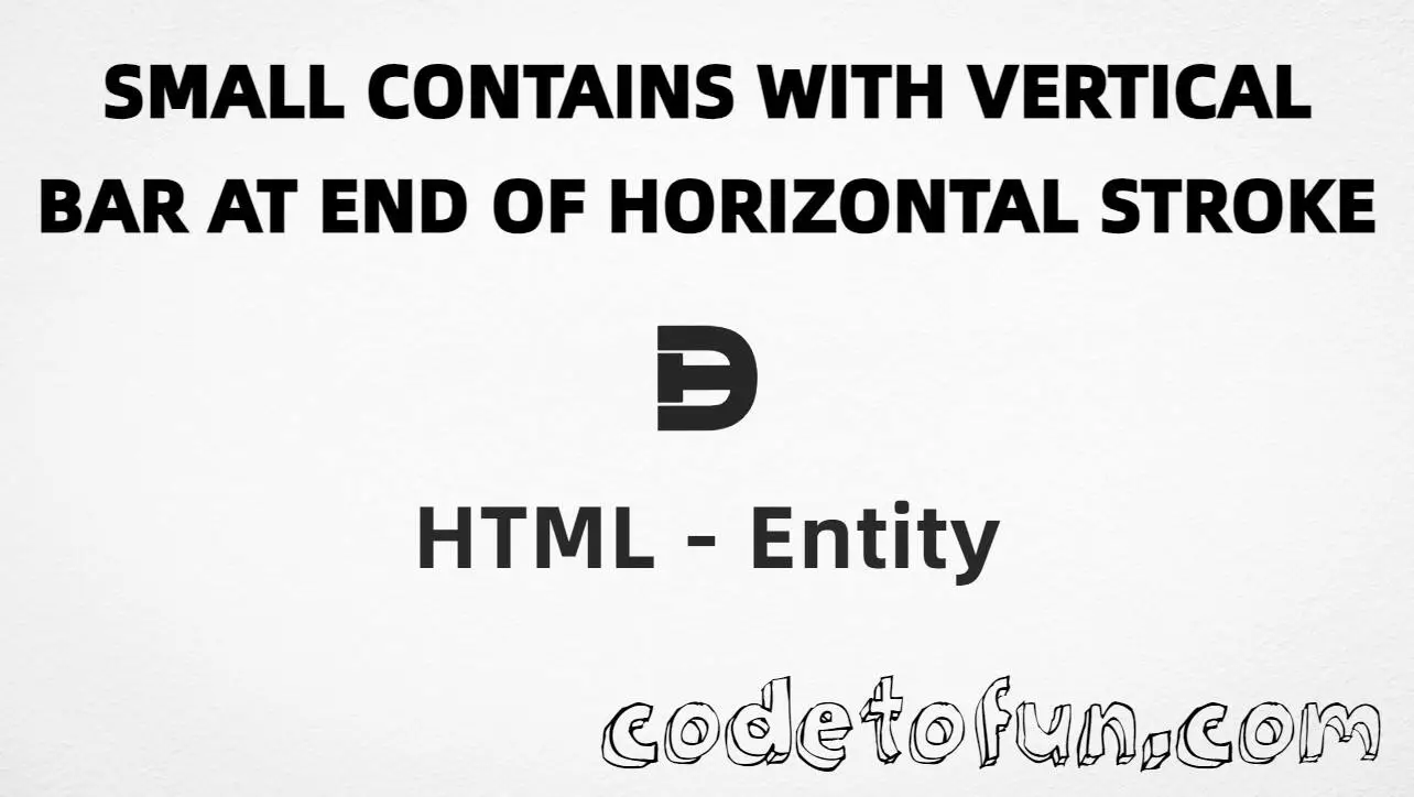 HTML entity for Small Contains Vertical Bar At End Horizontal Stroke (U+22FC) tutorial illustration