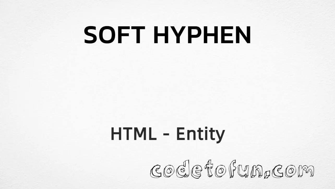 HTML entity for Soft Hyphen (U+00AD) tutorial illustration