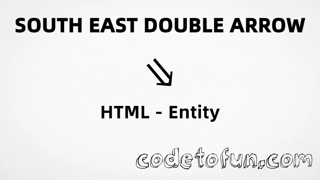 HTML entity for South East Double Arrow (U+21D8) — hex, decimal, named entity, and CSS tutorial