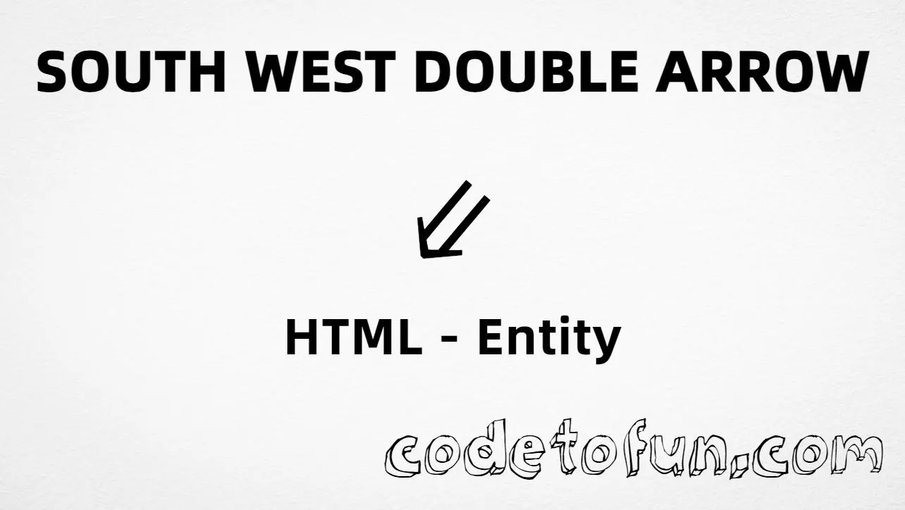HTML entity for South West Double Arrow (U+21D9) — hex, decimal, named entity, and CSS tutorial