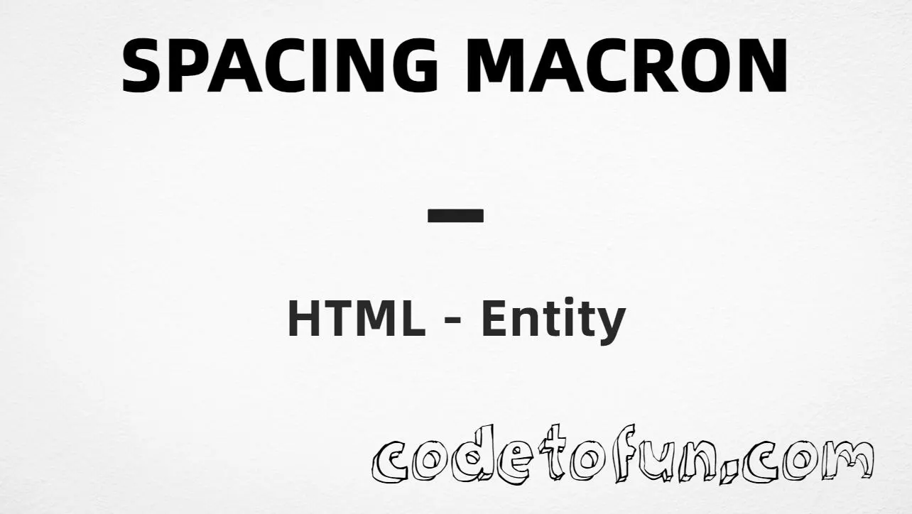 HTML entity for Spacing Macron (U+00AF) — macr, hex, decimal, and CSS tutorial