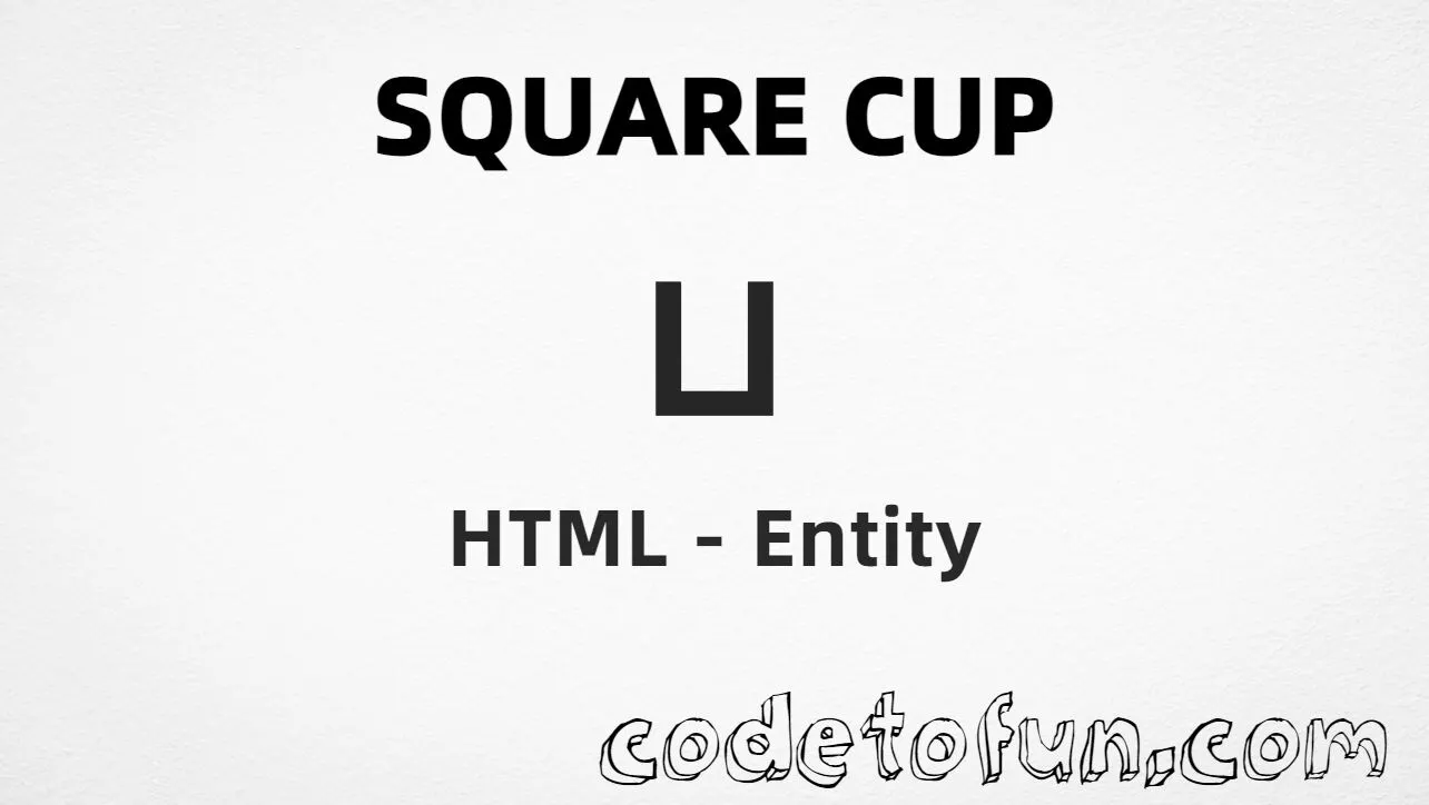 HTML entity for Square Cup (U+2294) — sqcup, hex, decimal, and CSS tutorial