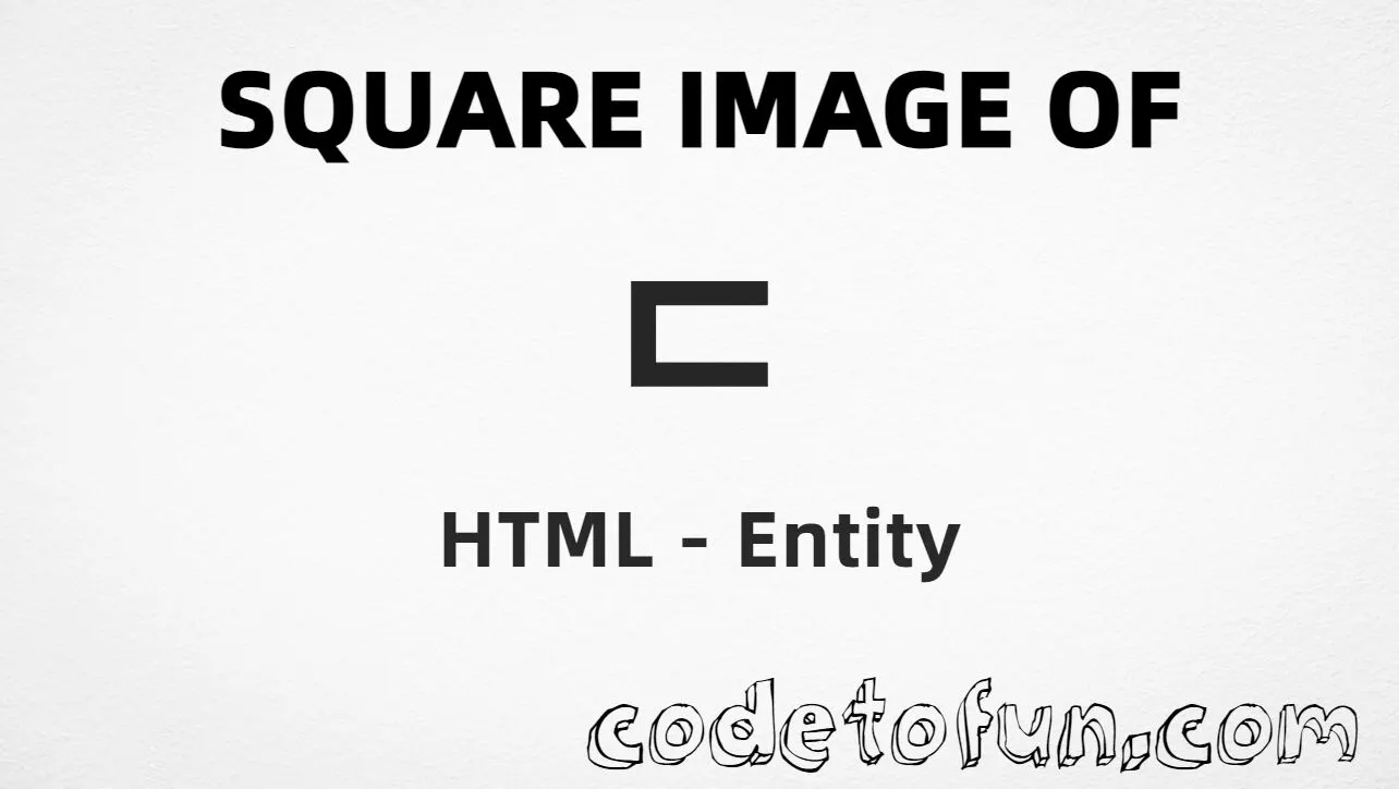 HTML entity for Square Image Of (U+228F) — sqsub, hex, decimal, and CSS tutorial