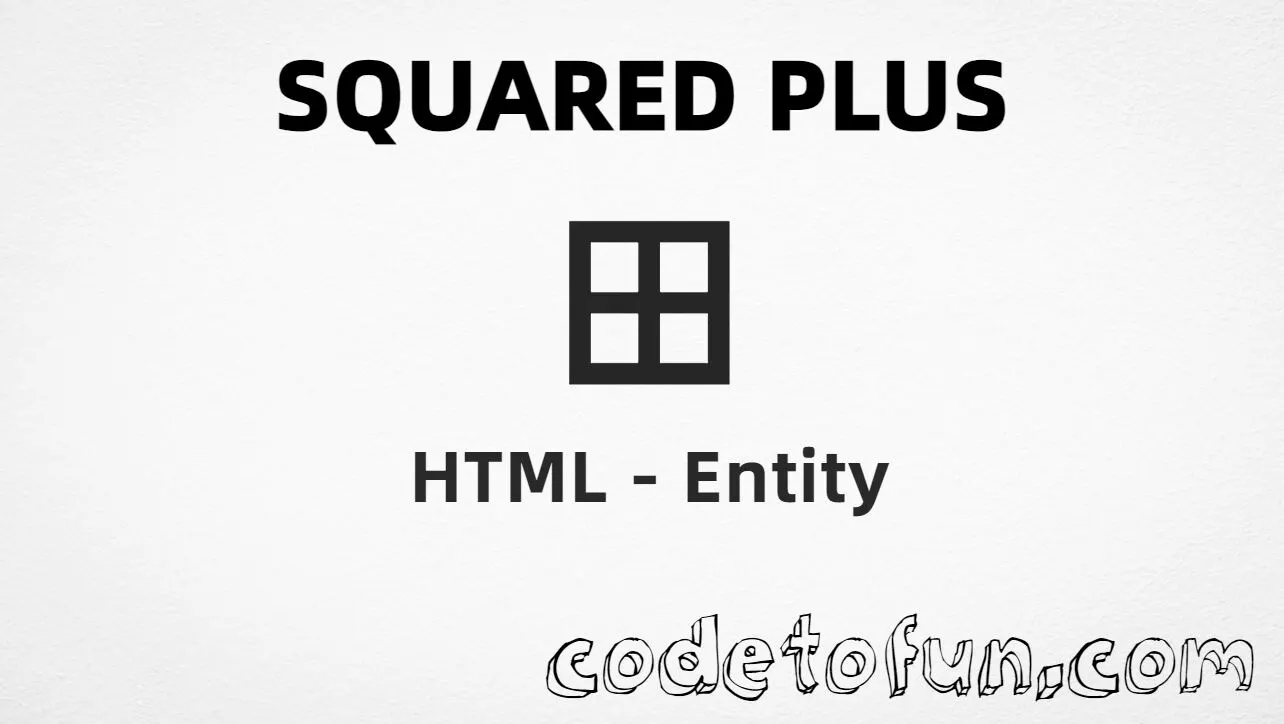 HTML entity for Squared Plus (U+229E) — plusb, hex, decimal, and CSS tutorial