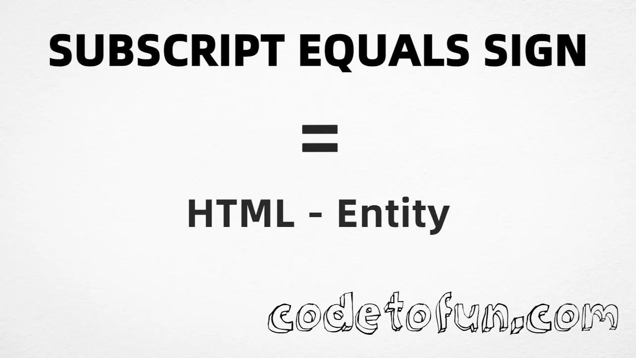 HTML entity for Subscript Equals (U+208C) — hex, decimal, and CSS tutorial