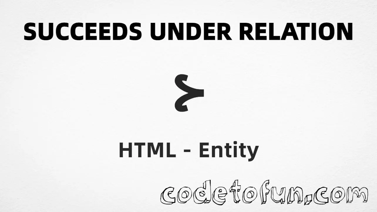 HTML entity for Succeeds Under Relation (U+22B1) — hex, decimal, and CSS tutorial