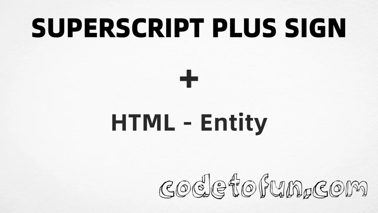 HTML entity for Superscript Plus (U+207A) — hex, decimal, and CSS tutorial