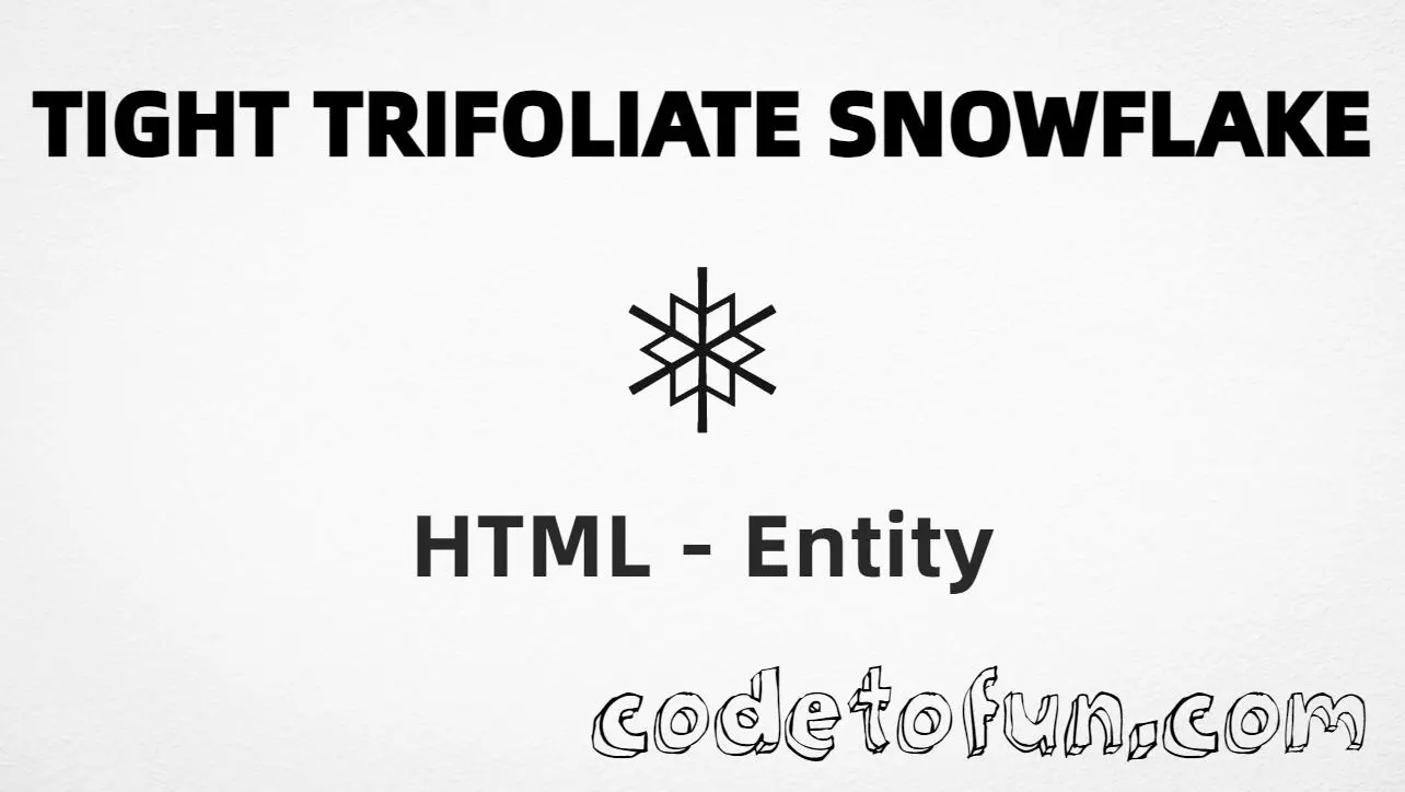 HTML entity for Tight Trifoliate Snowflake (U+2745) — hex, decimal, and CSS tutorial