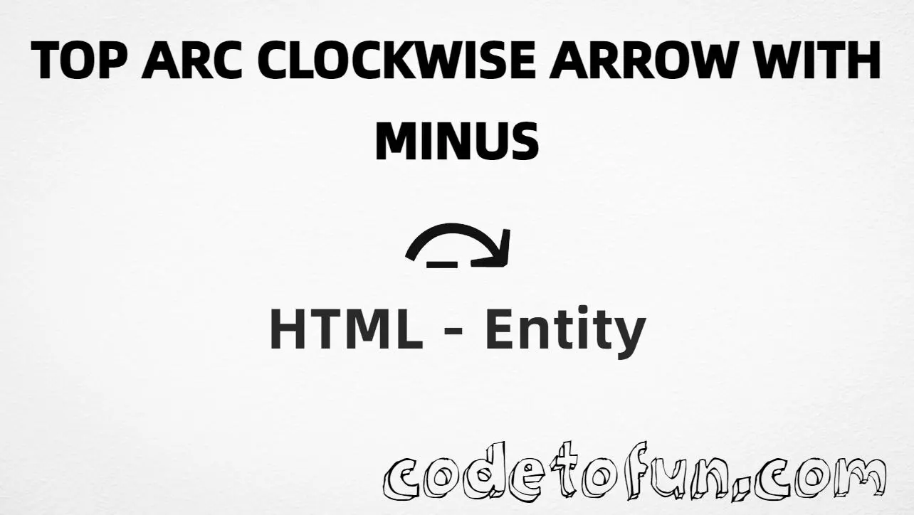 HTML entity for Top Arc Clockwise Arrow Minus (U+293C) — named ⤼, hex, decimal, and CSS tutorial