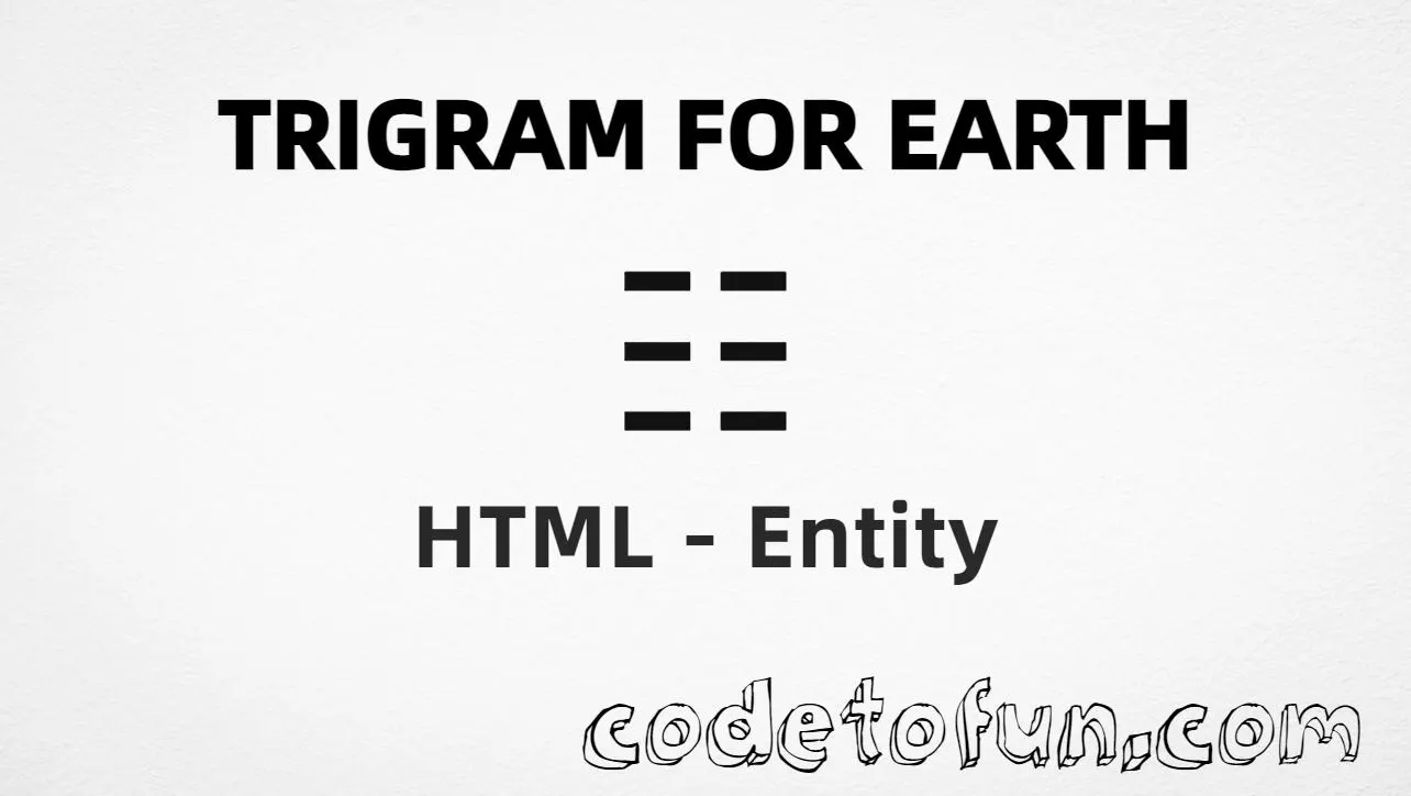 HTML entity for Trigram Earth (U+2637) — hex, decimal, and CSS tutorial