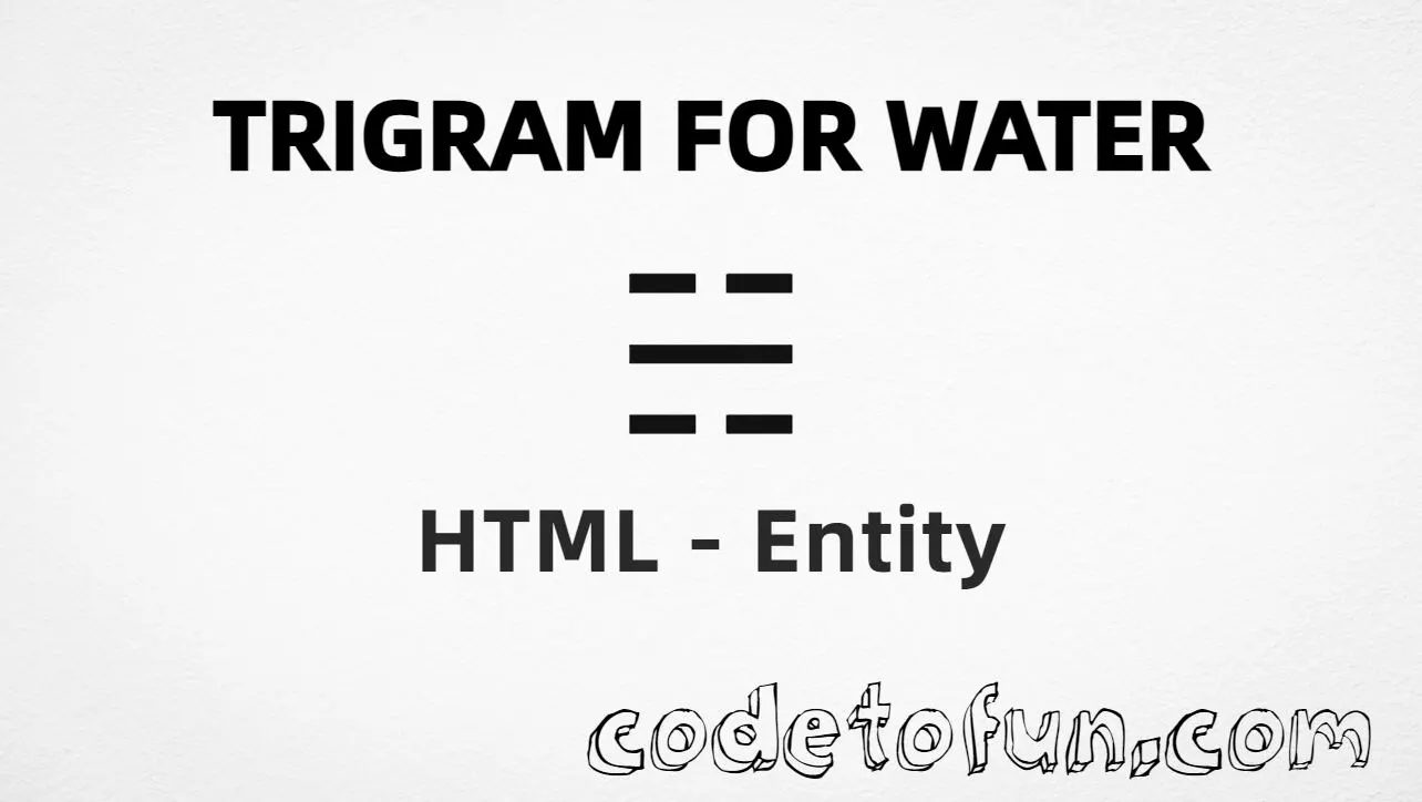 HTML entity for Trigram Water (U+2635) — hex, decimal, and CSS tutorial