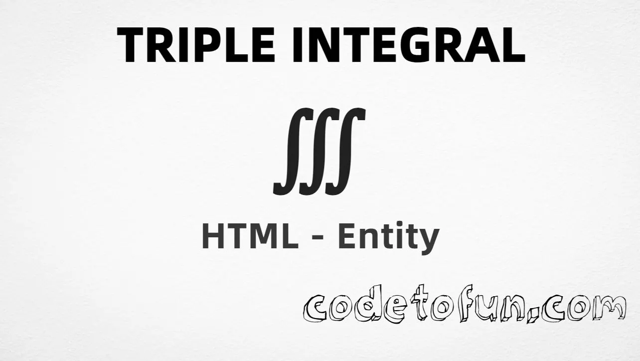 HTML entity for Triple Integral symbol (U+222D) tutorial illustration