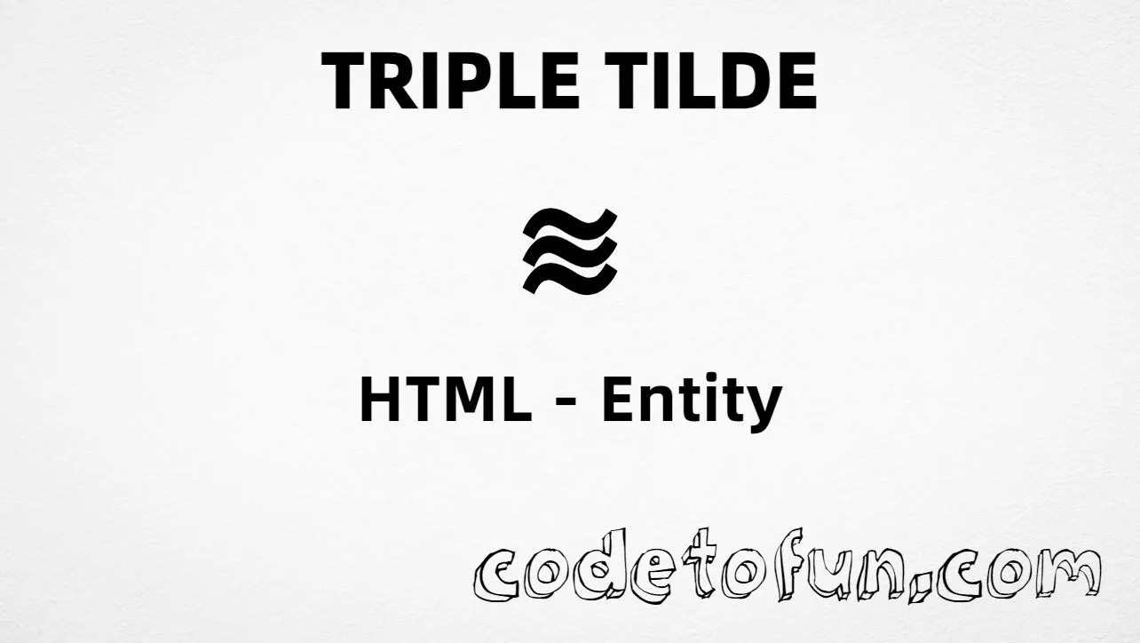 HTML entity for Triple Tilde symbol (U+224B) tutorial illustration