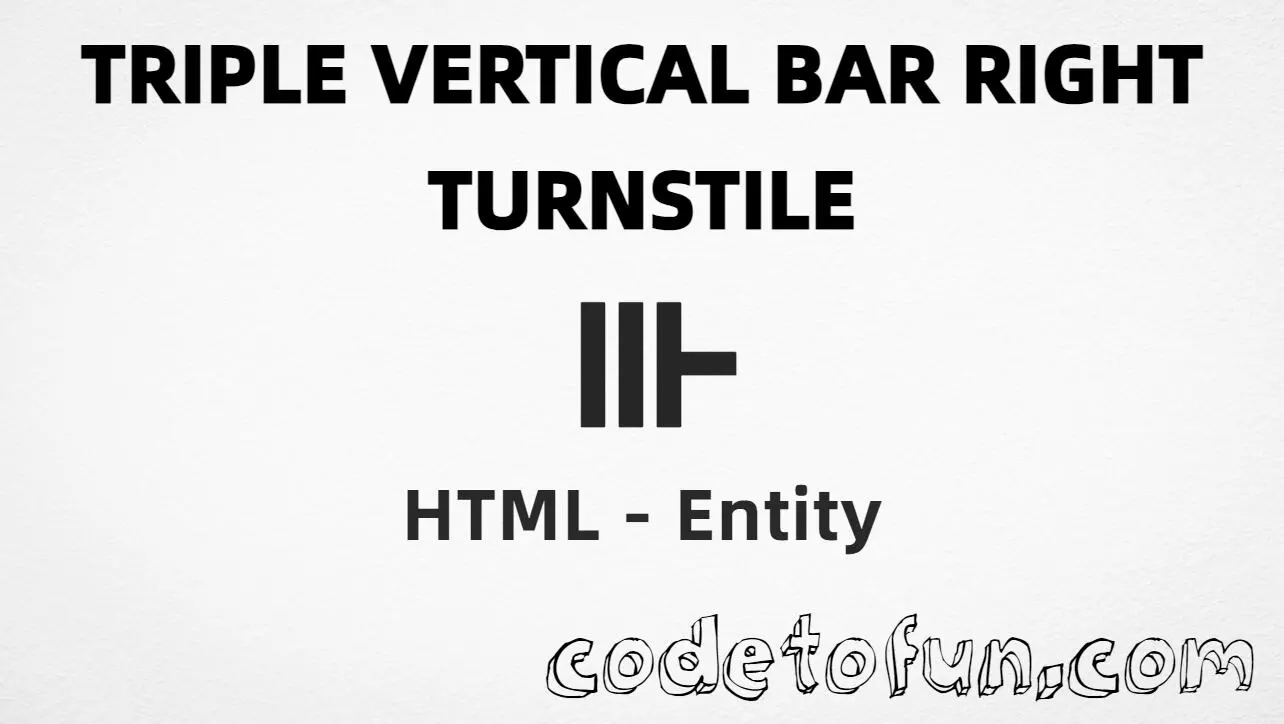 HTML entity for Triple Vertical Bar Right Turnstile symbol (U+22AA) tutorial illustration