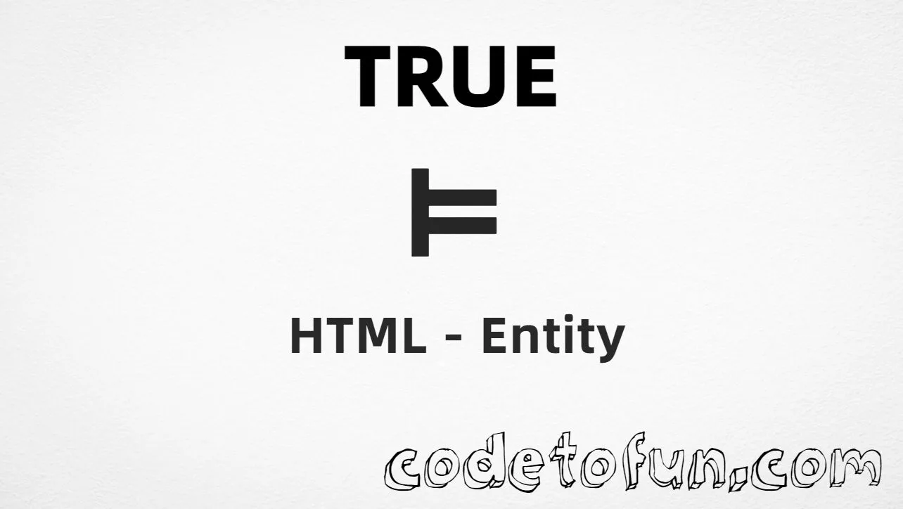 HTML entity for True symbol (U+22A8) tutorial illustration