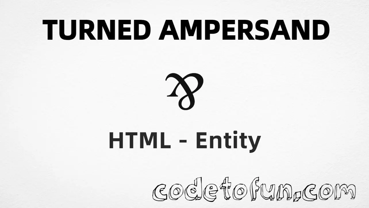 HTML entity for Turned Ampersand (U+214B) — hex, decimal, and CSS tutorial