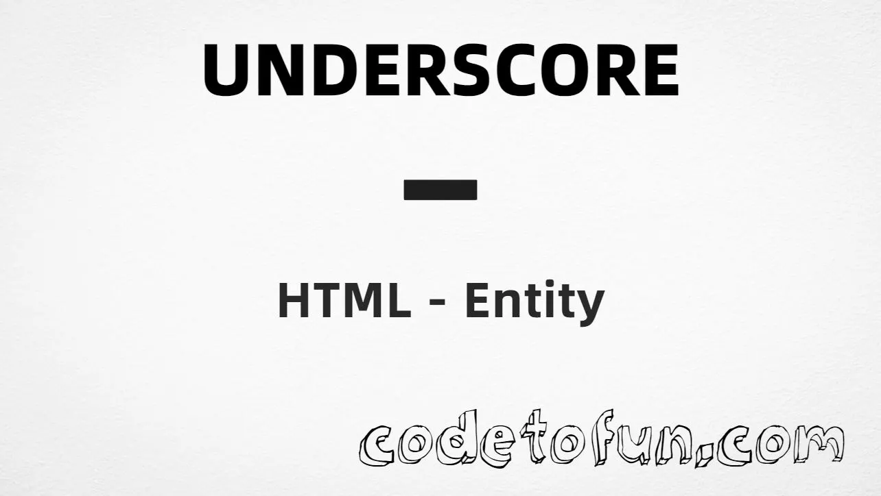 HTML entity for Underscore (U+005F) — named &lowbar;, hex, decimal, and CSS tutorial