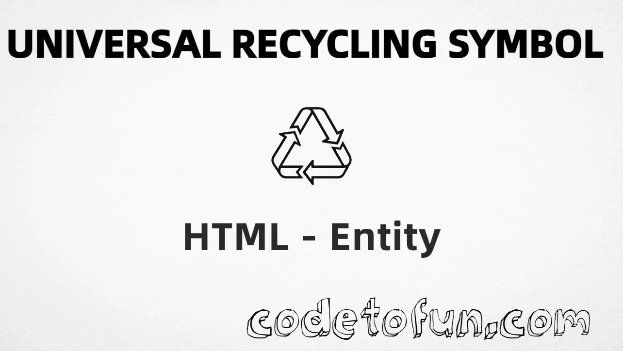 HTML entity for Universal Recycling Symbol (U+2672) — hex, decimal, and CSS tutorial
