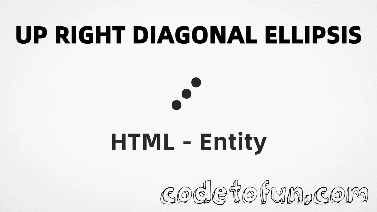 HTML entity for Up Right Diagonal Ellipsis (U+22F0) — hex, decimal, ⋰, and CSS tutorial
