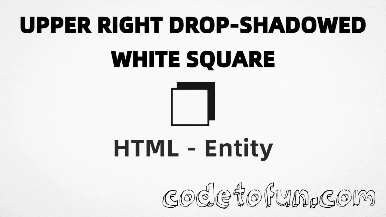HTML entity for Upper Right Drop Shadowed White Square (U+2750) — hex, decimal, and CSS tutorial