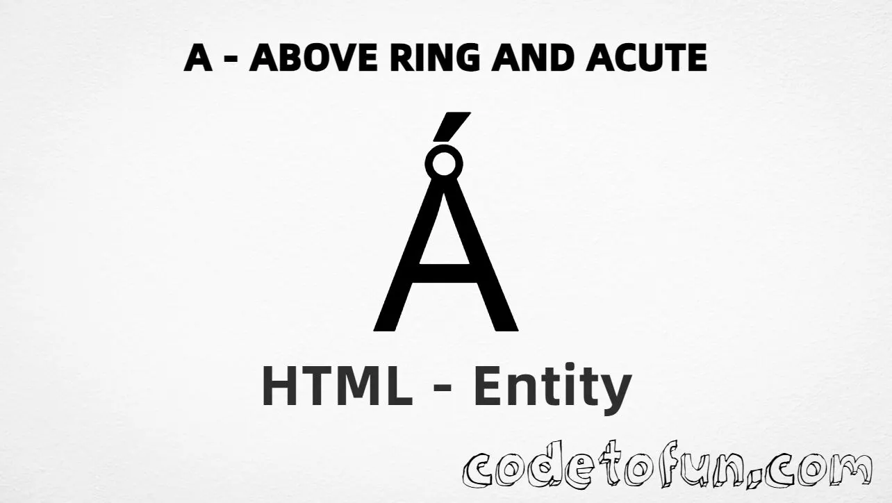 HTML Entity for Uppercase A Above Ring Acute tutorial illustration