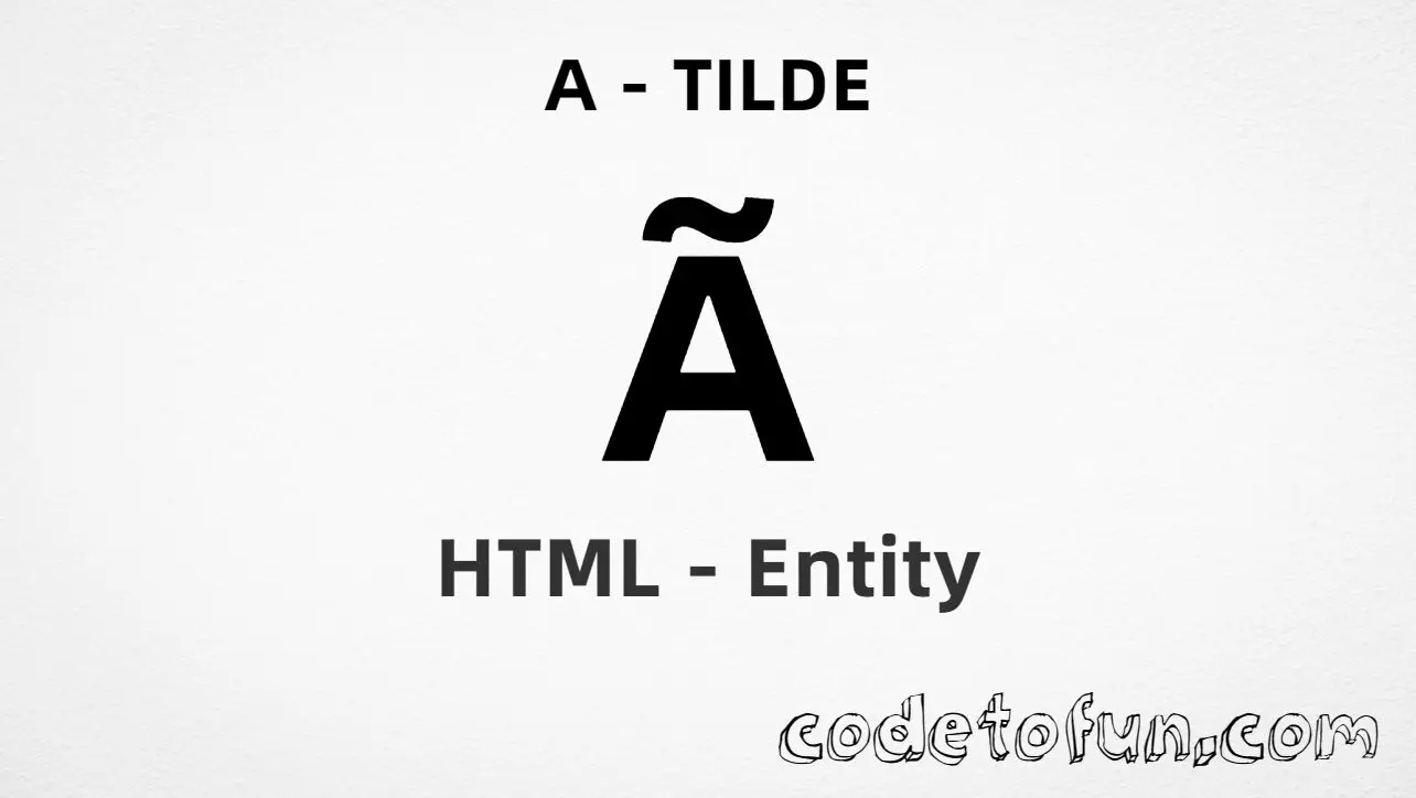 HTML Entity for Uppercase A Tilde tutorial illustration