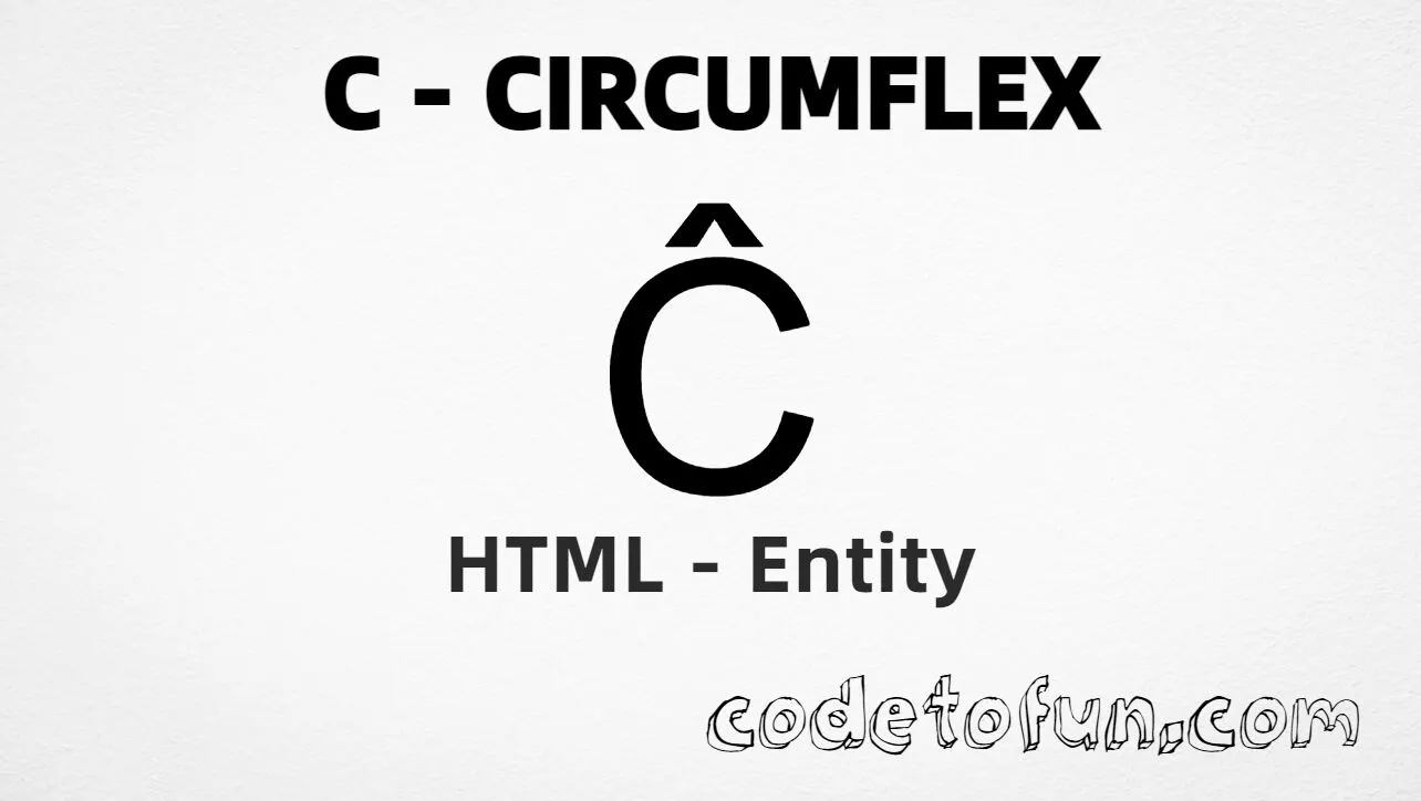 HTML Entity for Uppercase C Circumflex tutorial illustration