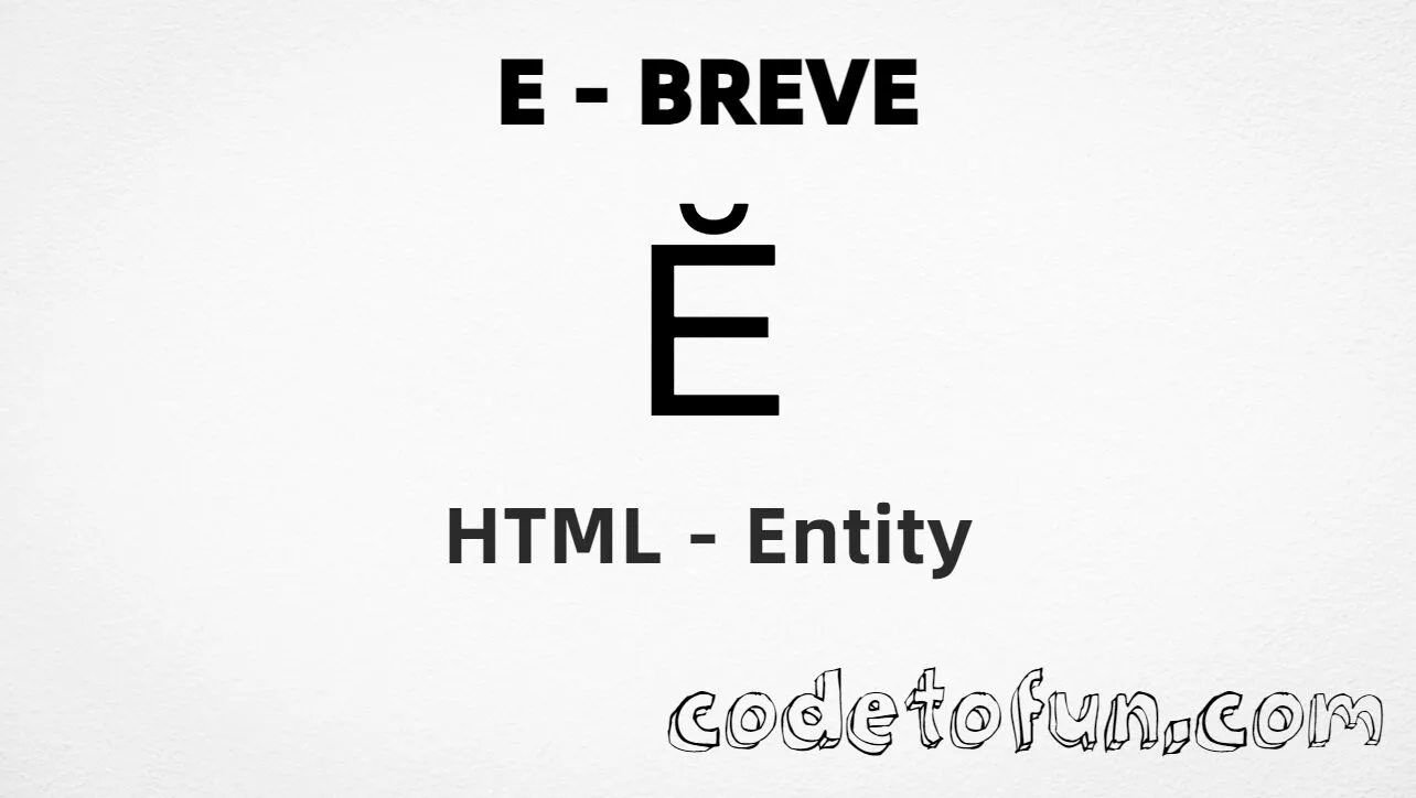HTML Entity for Uppercase E Breve tutorial illustration
