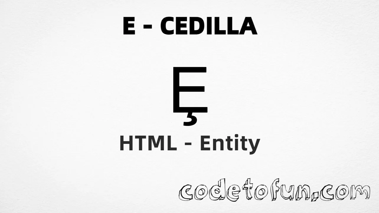 HTML Entity for Uppercase E Cedilla tutorial illustration