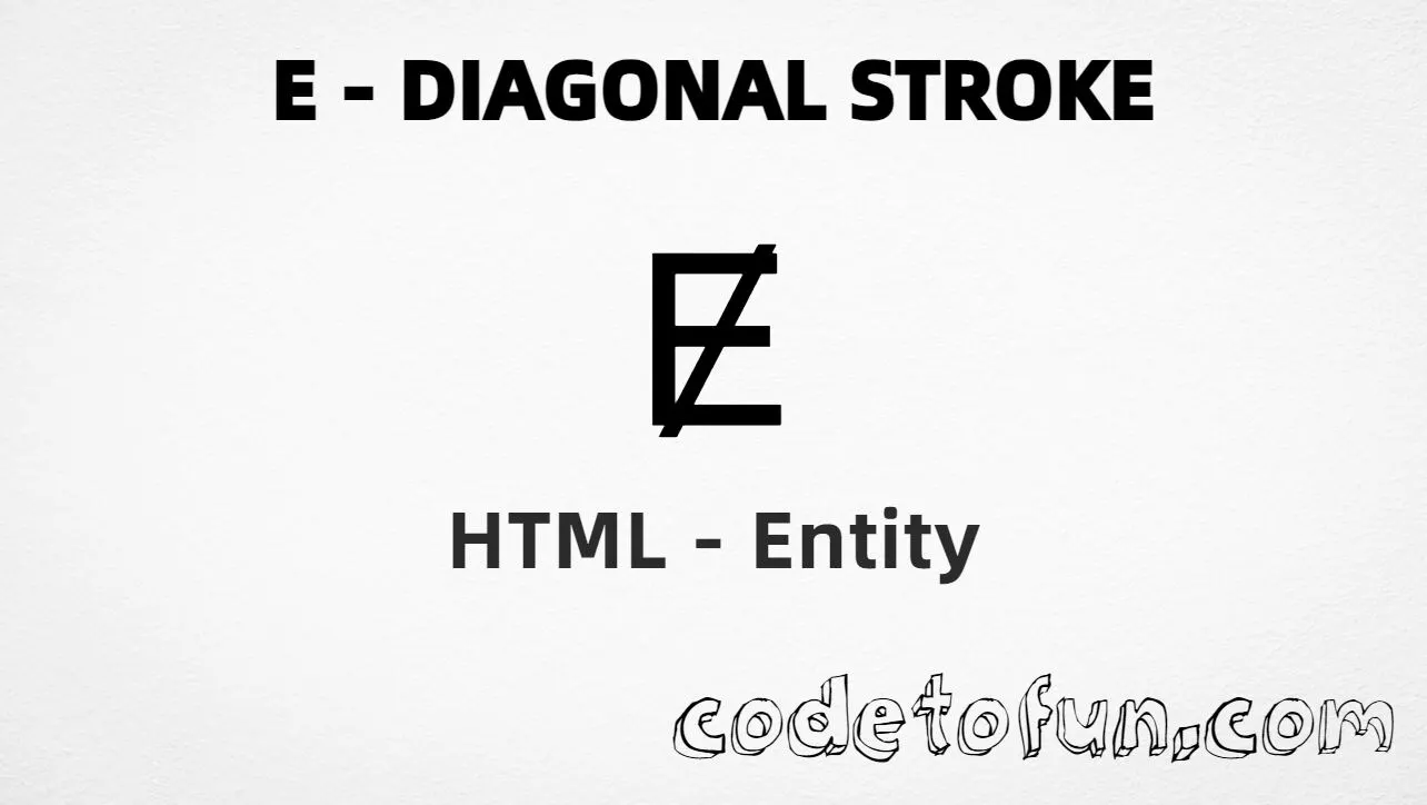 HTML Entity for Uppercase E Diagonal Stroke tutorial illustration