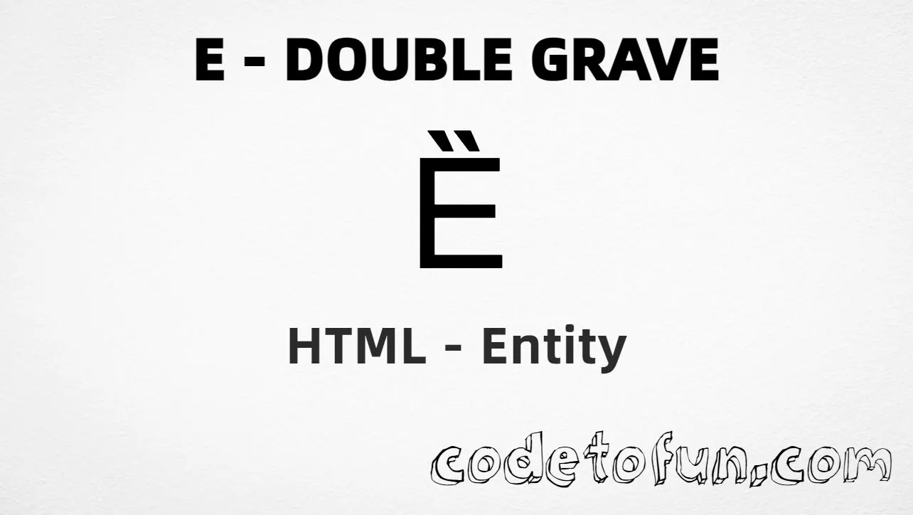 HTML Entity for Uppercase E Double Grave tutorial illustration