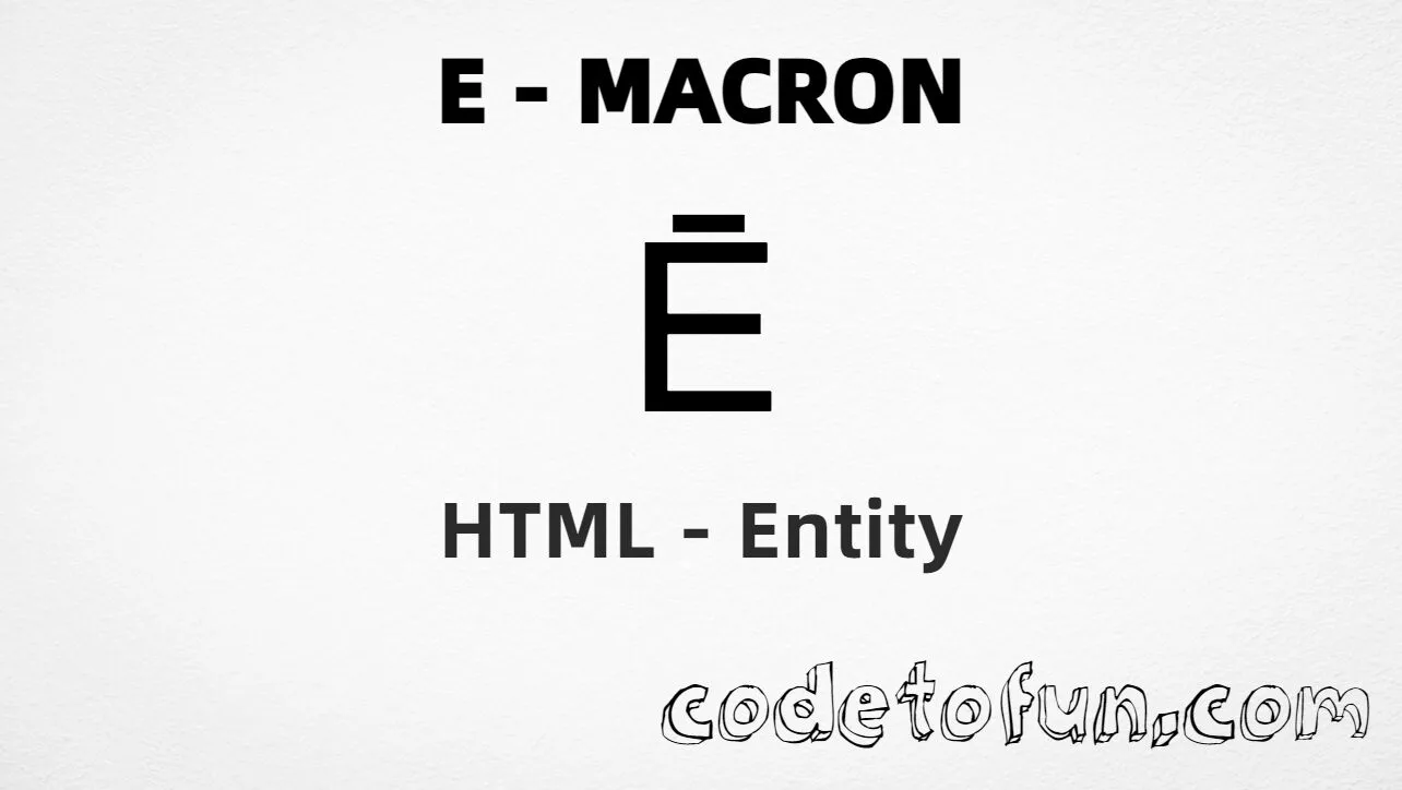 HTML Entity for Uppercase E Macron tutorial illustration
