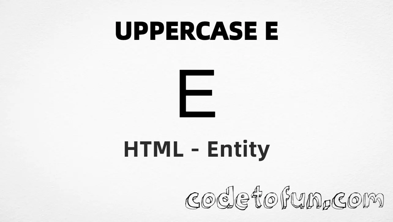 HTML Entity for Uppercase E tutorial illustration