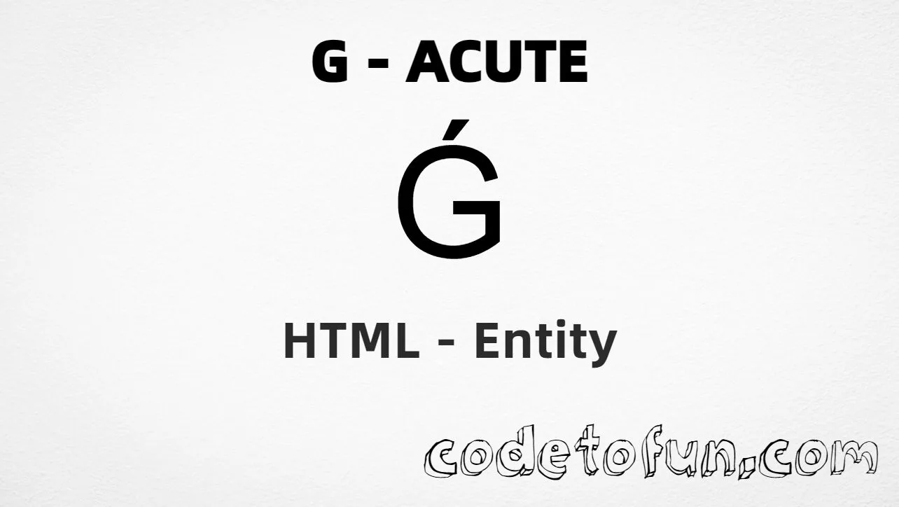 HTML Entity for Uppercase G Acute tutorial illustration
